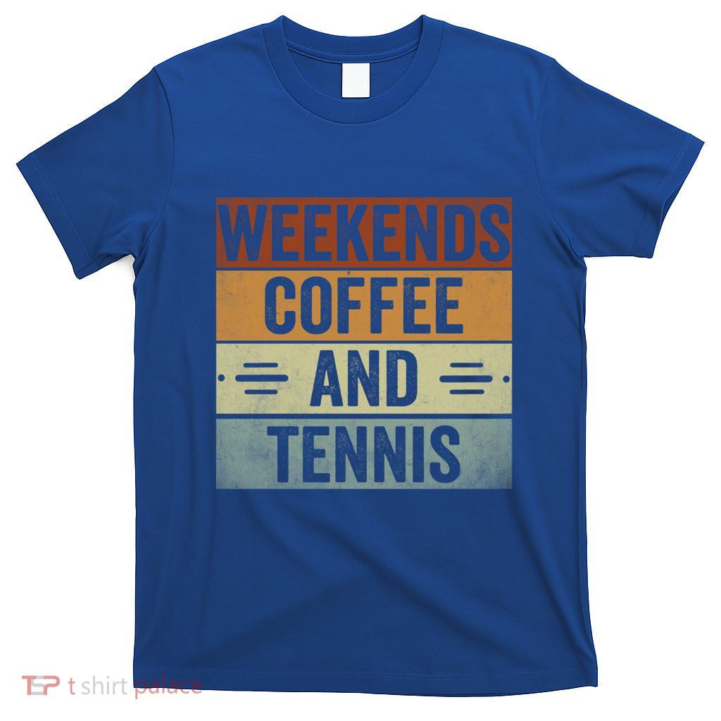 Funny Weekends Coffee And Tennis For Mom Sayings Tennis Long Gift T-Shirt