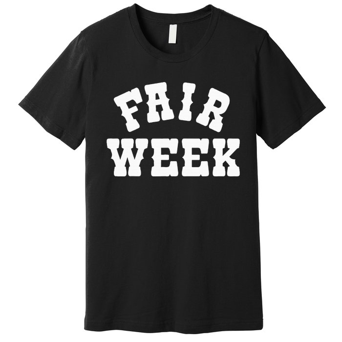 Fair Week County Fair For Contestants Premium T-Shirt