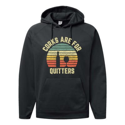 Funny Wine Corks Are For Quitters Wine Gift Idea  Performance Fleece Hoodie