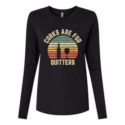 Funny Wine Corks Are For Quitters Wine Gift Idea  Womens Cotton Relaxed Long Sleeve T-Shirt