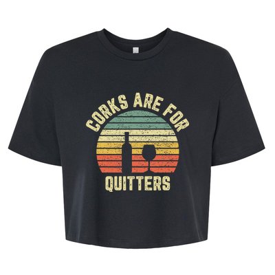 Funny Wine Corks Are For Quitters Wine Gift Idea  Bella+Canvas Jersey Crop Tee