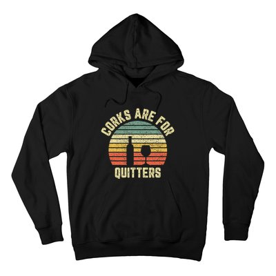 Funny Wine Corks Are For Quitters Wine Gift Idea  Hoodie