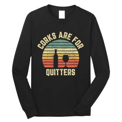 Funny Wine Corks Are For Quitters Wine Gift Idea  Long Sleeve Shirt