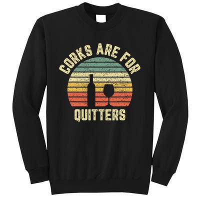 Funny Wine Corks Are For Quitters Wine Gift Idea  Sweatshirt