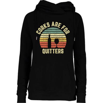 Funny Wine Corks Are For Quitters Wine Gift Idea  Womens Funnel Neck Pullover Hood