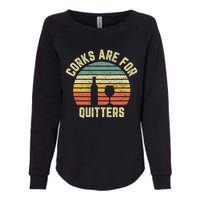 Funny Wine Corks Are For Quitters Wine Gift Idea  Womens California Wash Sweatshirt