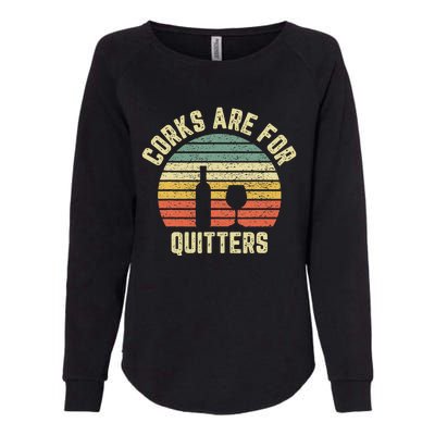 Funny Wine Corks Are For Quitters Wine Gift Idea  Womens California Wash Sweatshirt