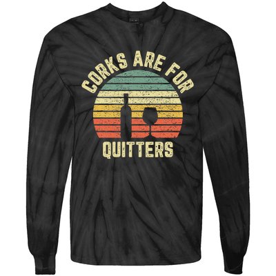 Funny Wine Corks Are For Quitters Wine Gift Idea  Tie-Dye Long Sleeve Shirt