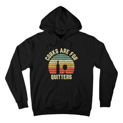 Funny Wine Corks Are For Quitters Wine Gift Idea  Tall Hoodie