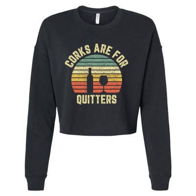 Funny Wine Corks Are For Quitters Wine Gift Idea  Cropped Pullover Crew