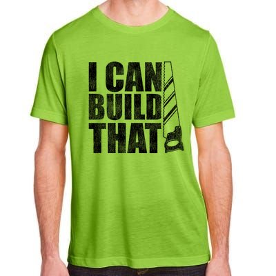 Funny Woodworker Carpenter I Can Build That Gift Adult ChromaSoft Performance T-Shirt