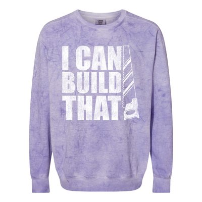 Funny Woodworker Carpenter I Can Build That Gift Colorblast Crewneck Sweatshirt