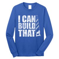 Funny Woodworker Carpenter I Can Build That Gift Long Sleeve Shirt