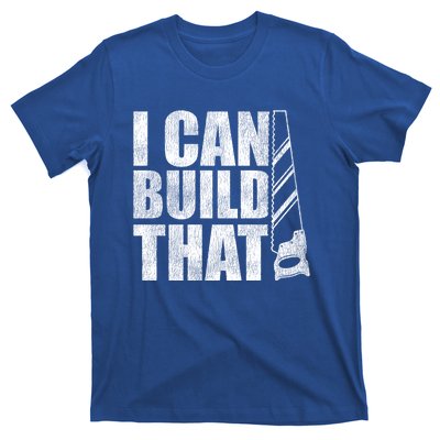 Funny Woodworker Carpenter I Can Build That Gift T-Shirt