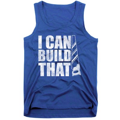 Funny Woodworker Carpenter I Can Build That Gift Tank Top