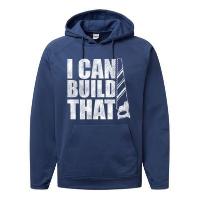 Funny Woodworker Carpenter I Can Build That Gift Performance Fleece Hoodie