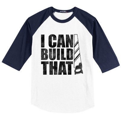 Funny Woodworker Carpenter I Can Build That Gift Baseball Sleeve Shirt