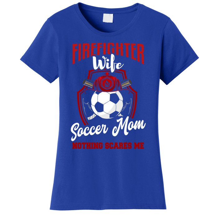 Firefighter Wife Cute Gift Soccer Funny Firefighter Wife Gift Women's T-Shirt