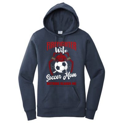 Firefighter Wife Cute Gift Soccer Funny Firefighter Wife Gift Women's Pullover Hoodie