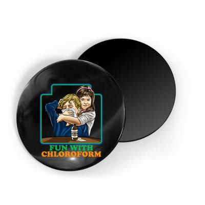Fun With Chloroform Funny Dark Humor Magnet