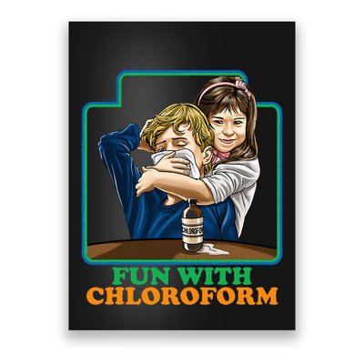 Fun With Chloroform Funny Dark Humor Poster