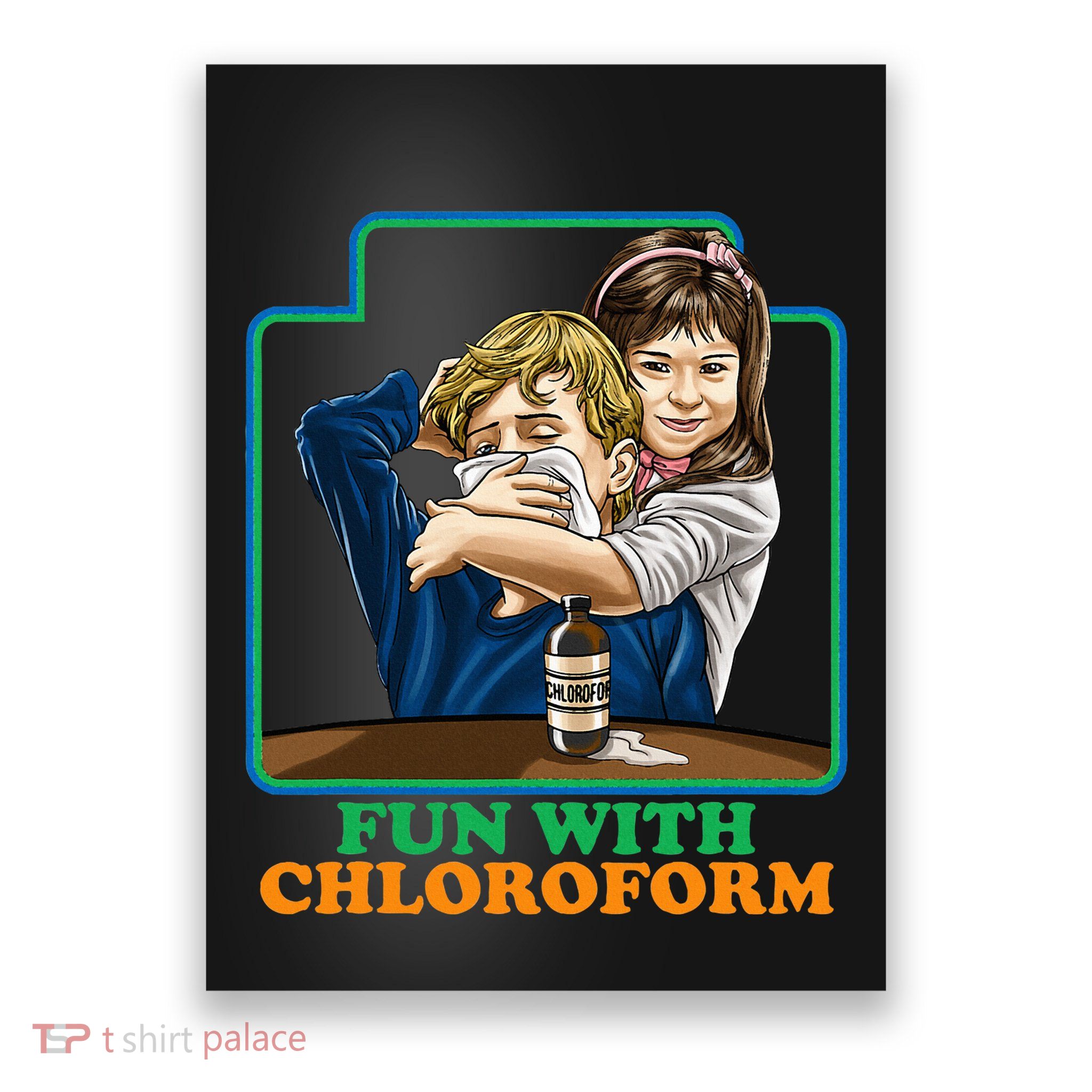 Fun With Chloroform Funny Dark Humor Poster