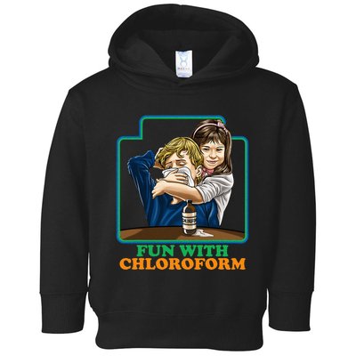Fun With Chloroform Funny Dark Humor Toddler Hoodie