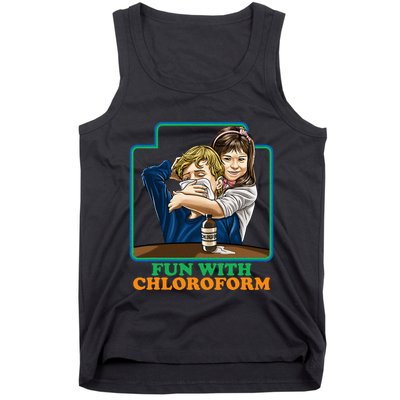 Fun With Chloroform Funny Dark Humor Tank Top