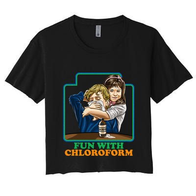 Fun With Chloroform Funny Dark Humor Crop Top