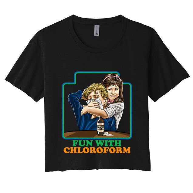 Fun With Chloroform Funny Dark Humor Crop Top