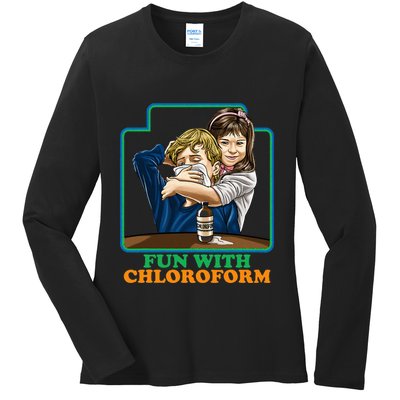 Fun With Chloroform Funny Dark Humor Ladies Long Sleeve Shirt