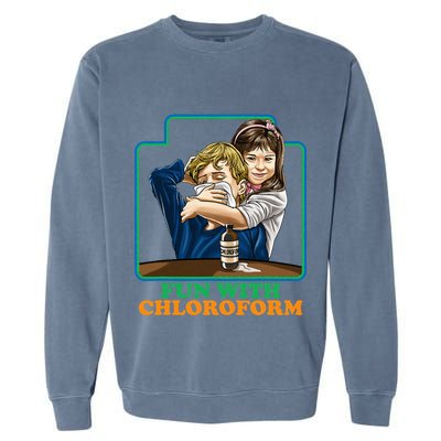 Fun With Chloroform Funny Dark Humor Garment-Dyed Sweatshirt