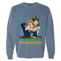 Fun With Chloroform Funny Dark Humor Garment-Dyed Sweatshirt