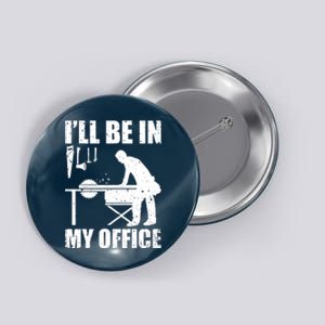 Funny Woodworking Carpenter Carpentry Woodworker Button