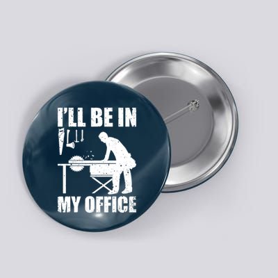 Funny Woodworking Carpenter Carpentry Woodworker Button