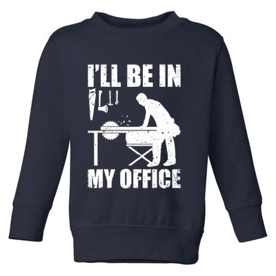 Funny Woodworking Carpenter Carpentry Woodworker Toddler Sweatshirt