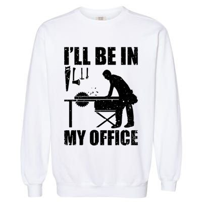 Funny Woodworking Carpenter Carpentry Woodworker Garment-Dyed Sweatshirt