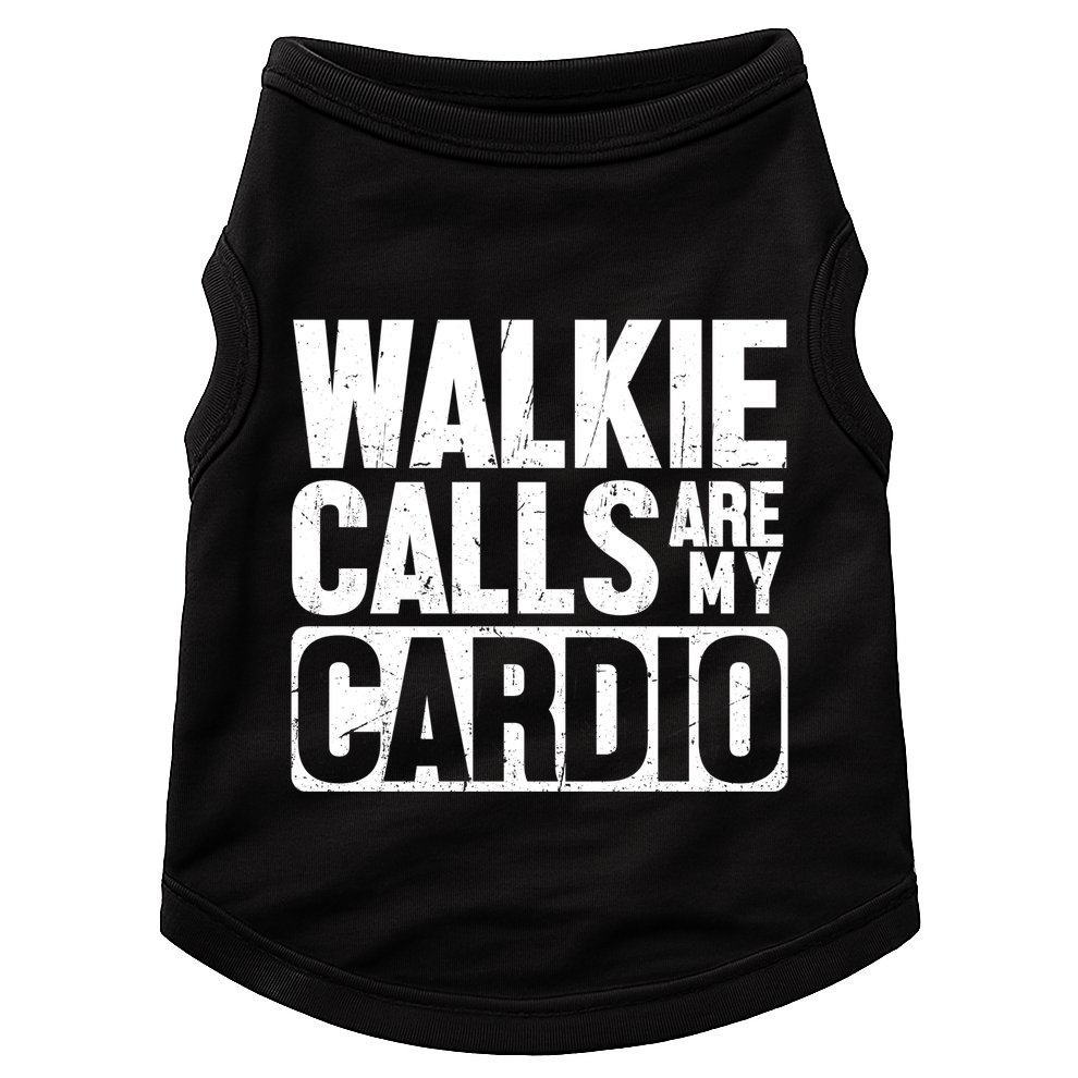 Funny Walkie Calls Are My Cardio Quote Doggie Tank