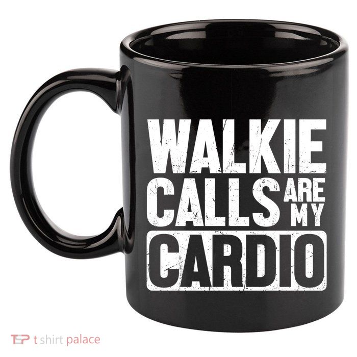 Funny Walkie Calls Are My Cardio Quote 11oz C Handle Ceramic Mug