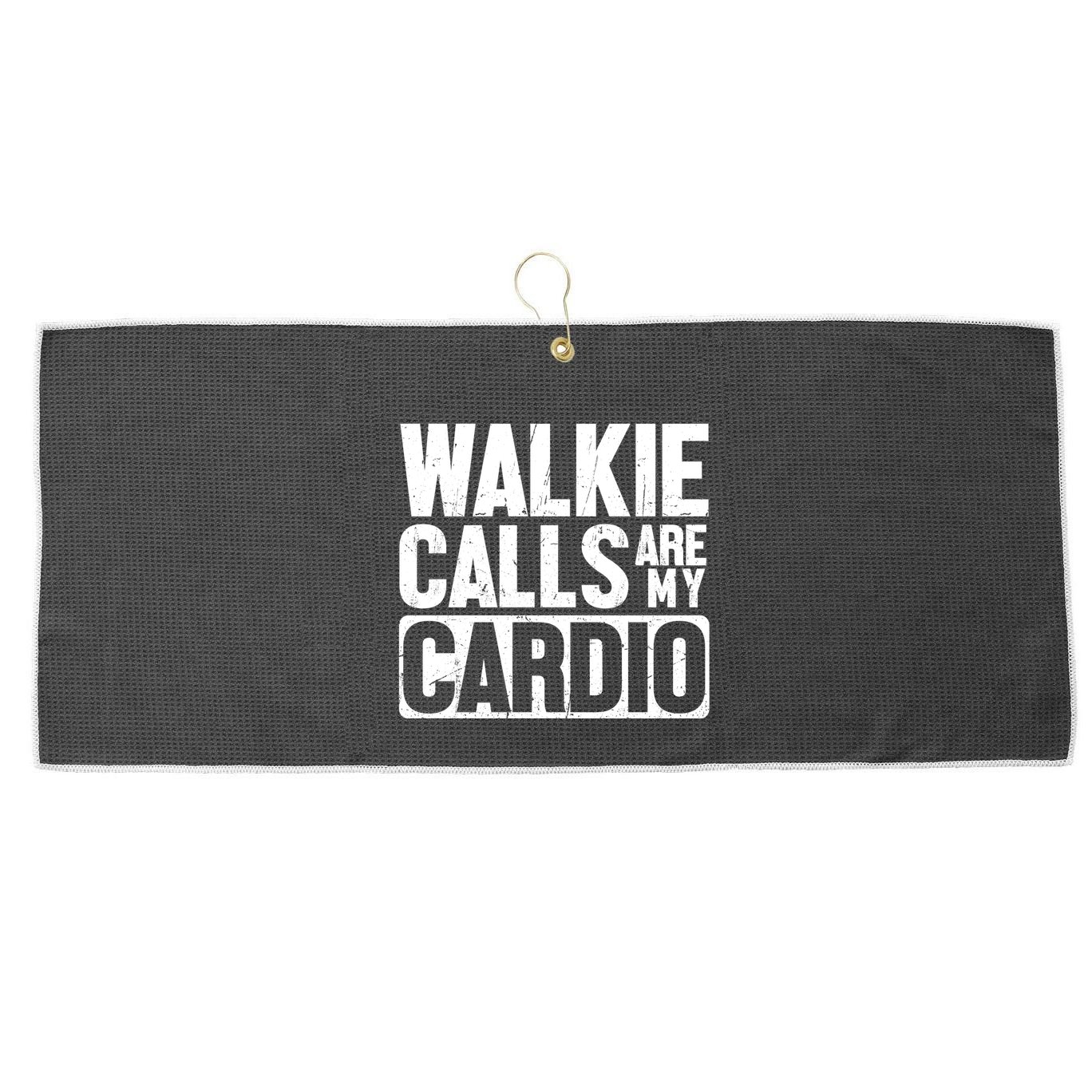 Funny Walkie Calls Are My Cardio Quote Large Microfiber Waffle Golf Towel