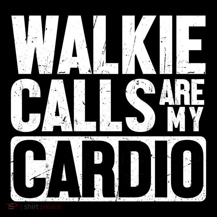 Funny Walkie Calls Are My Cardio Quote Poster