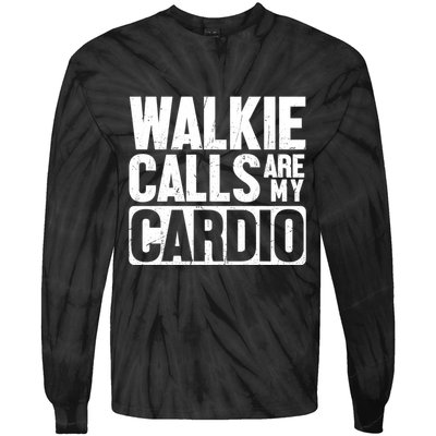 Funny Walkie Calls Are My Cardio Quote Tie-Dye Long Sleeve Shirt