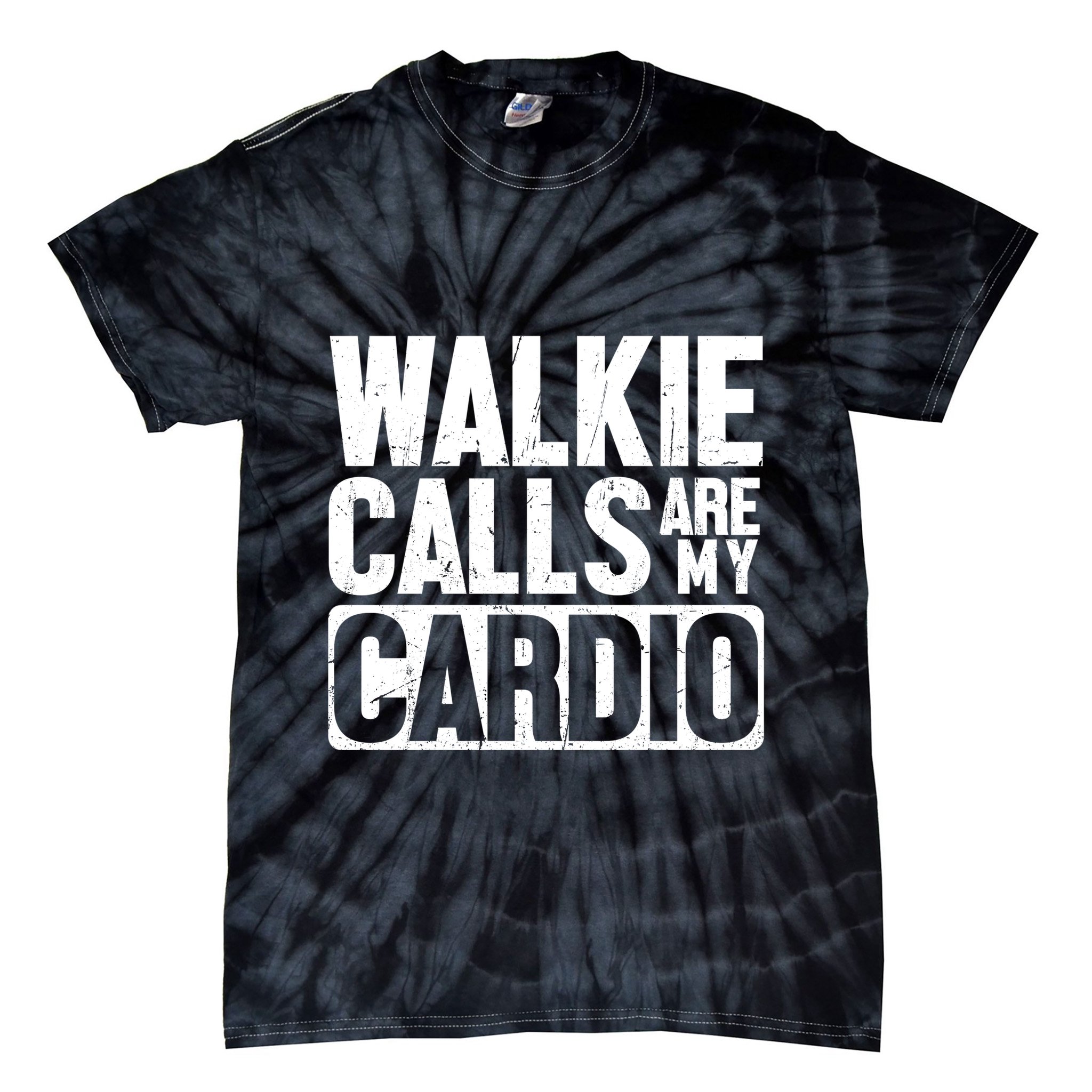 Funny Walkie Calls Are My Cardio Quote Tie-Dye T-Shirt
