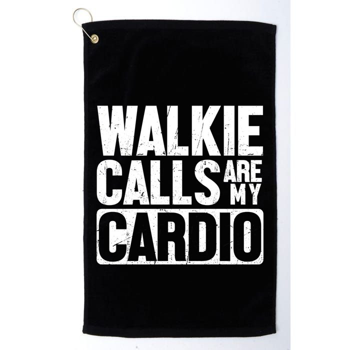 Funny Walkie Calls Are My Cardio Quote Golf Towel