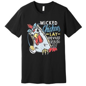 Funny Wicked Chickens Lay Deviled Eggs Funny Chicken Lovers Premium T-Shirt