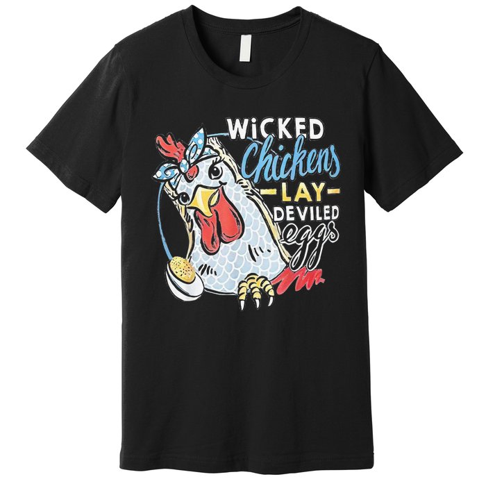 Funny Wicked Chickens Lay Deviled Eggs Funny Chicken Lovers Premium T-Shirt