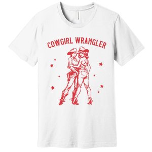 Funny Western Cowgirl Wrangler Lesbian Queer Pride Month Premium T-Shirt