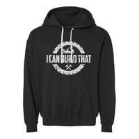Funny Woodworker Carpenter I Can Build That Woodworking Garment-Dyed Fleece Hoodie