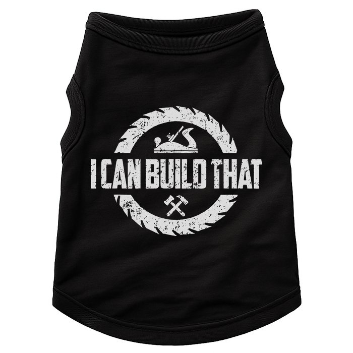 Funny Woodworker Carpenter I Can Build That Woodworking Doggie Tank