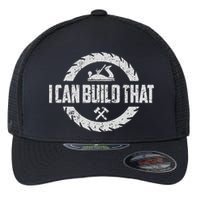 Funny Woodworker Carpenter I Can Build That Woodworking Flexfit Unipanel Trucker Cap